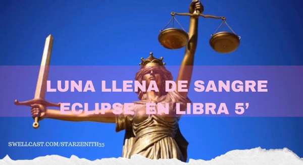 3/25/2024 12 AM PST - LUNA LLENA DE SANGRE ECLIPSE EN LIBRA 5’