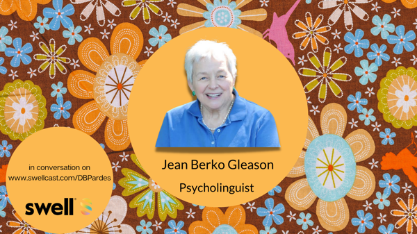 #AskAnExpert | Jean Berko Gleason - Language / Psycholinguistics / Why Do We SAY WHAT WE SAY?