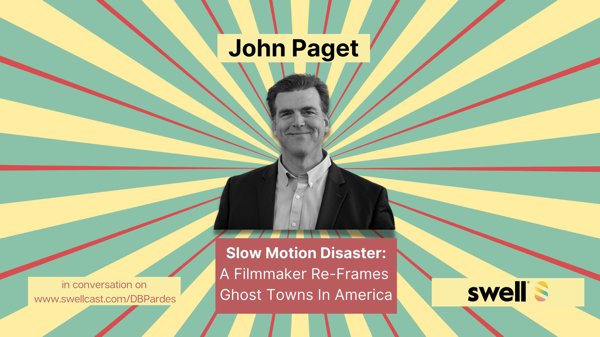 SLOW MOTION DISASTER: Filmmaker John Paget Tells Stories that Save our Towns