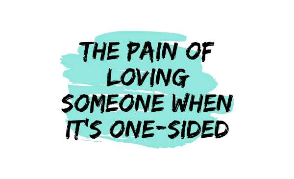 Why is one sided love so painful ?