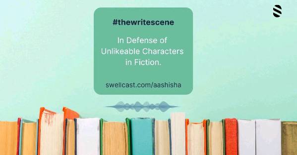 In defense of unlikeable characters in fiction