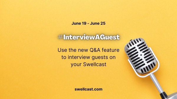 #InterviewAGuest | Use the Q&A feature to interview guests on your Swellcast
