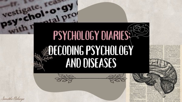 Psychology Diaries: Decoding Psychology and Diseases