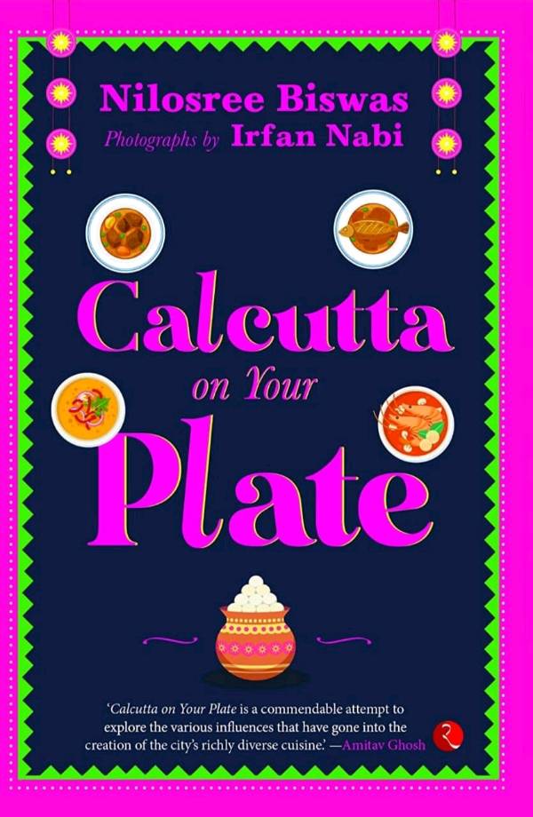 Calcutta on Your Plate - A Conversation with Nilosree Biswas