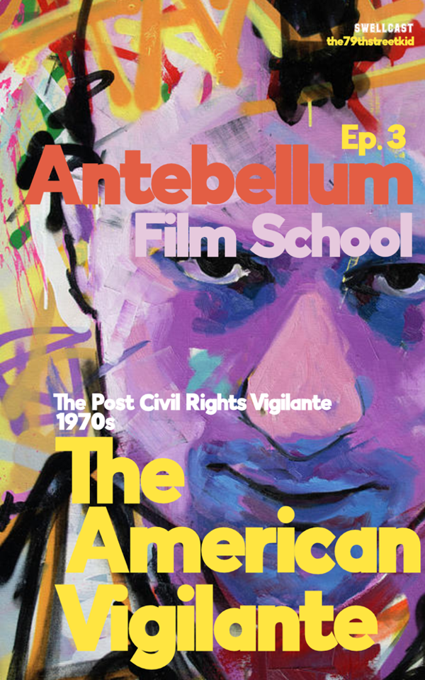 #antebellumfilmschool: Ep. 2 - The American Vigilante in film (Taxi Driver)