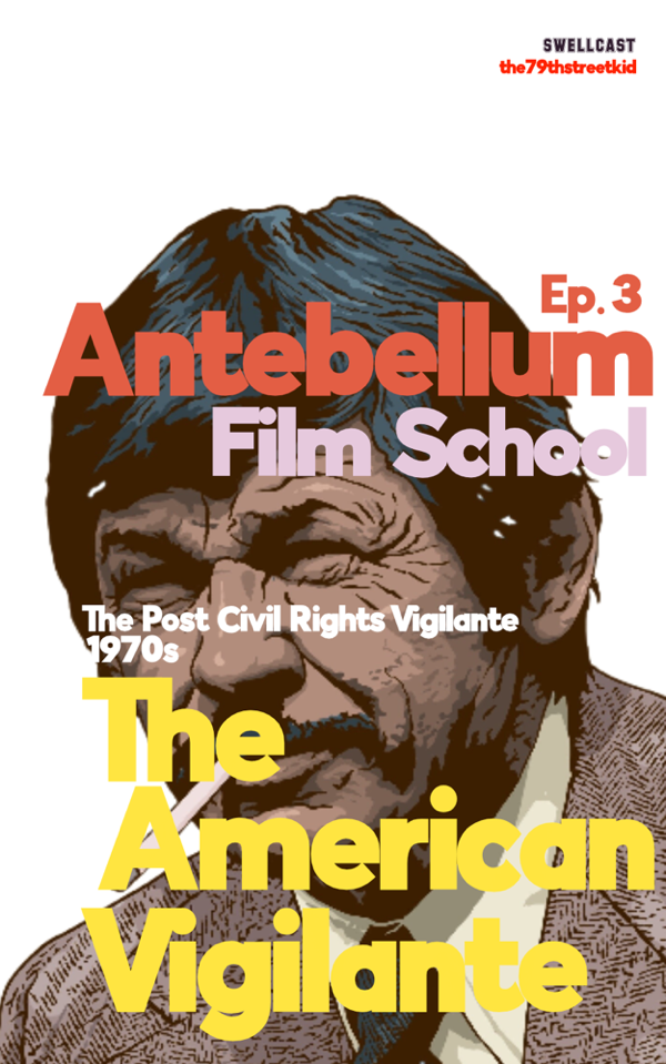 #antebellumfilmschool: Ep. 2 - The American Vigilante in film (Death Wish)