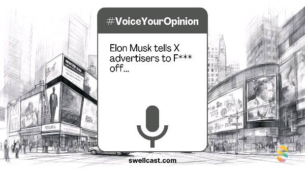 #VoiceYourOpinion Thoughts on Elon Musk telling advertisers to F off