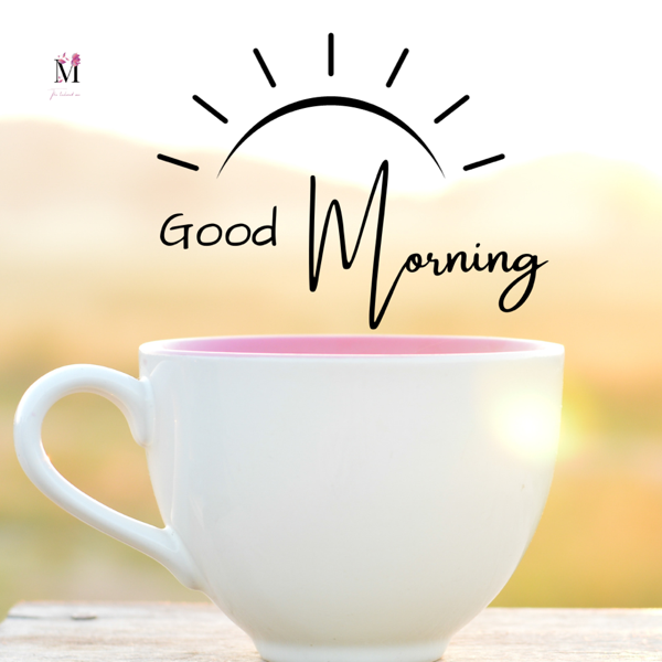 A Good Morning ensures a Good Day