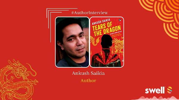 Tears of the Dragon - Author Ankush Saikia in Conversation.