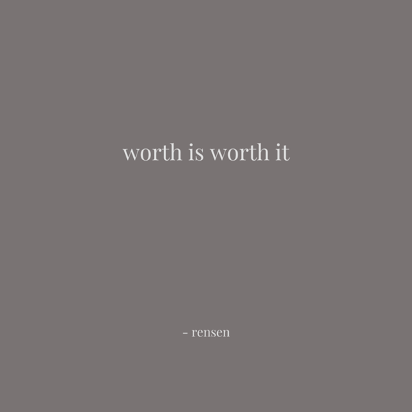 Your Worth. It is Worth it.