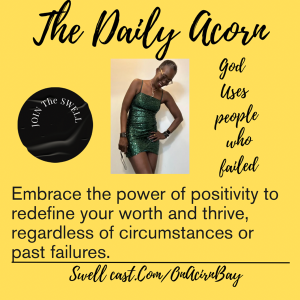 #DailyAcornChallenge : Empower Your Positive Attitude to Define Your Value, Regardless of Circumstances or Past Failures