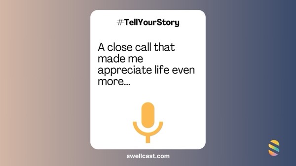 #TellYourStory | A close call that made me appreciate life even more