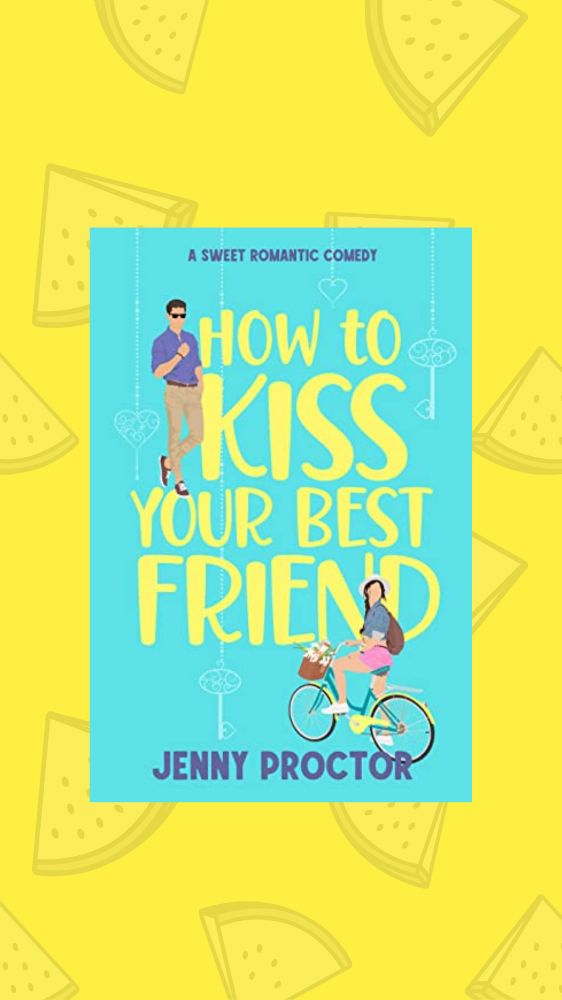 How To Kiss Your Best Friend by Jenny Proctor | Book Review