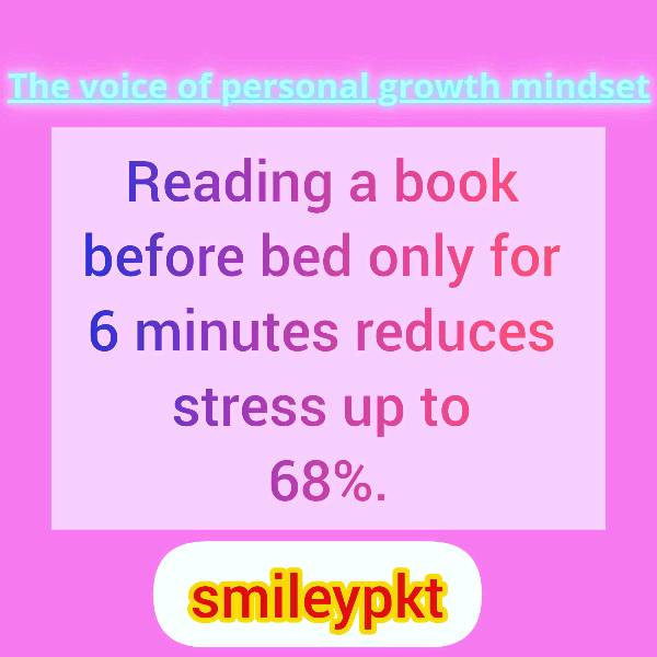 Book reading only for 6 minutes before bed reduces stress by up to 68%.