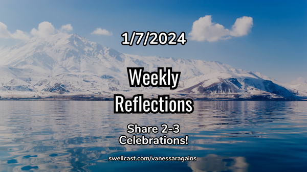 #WeeklyReflections 1/7/2024