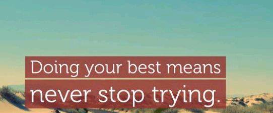 Doing your best means never stop trying:)
