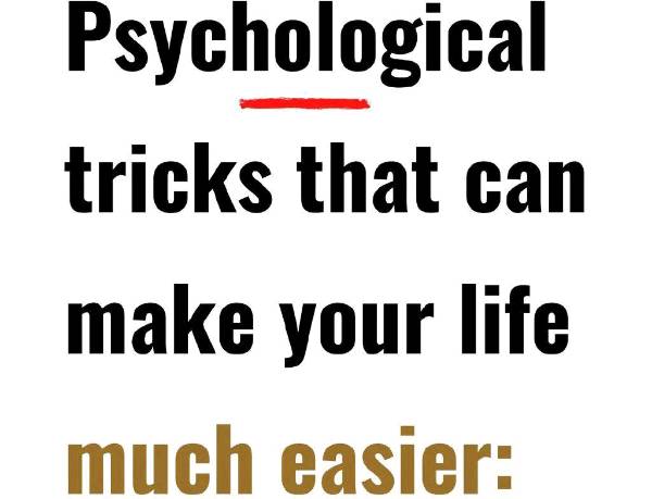 Psychological Tricks That Can Make Your Life Much Easier