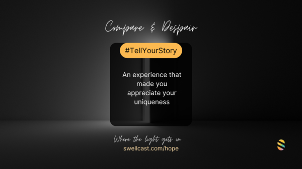 COMPARE & DESPAIR | #TellYourStory