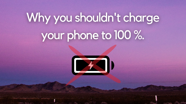 Why you shouldn't charge your phone to 100%?