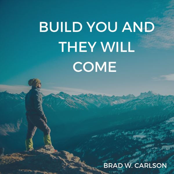 Build You and They Will Come