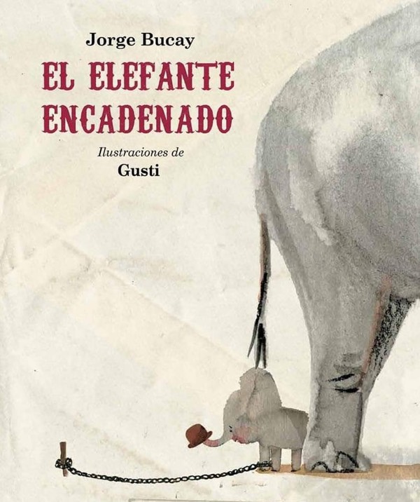 El Elefante Encadenado. -Jorge Bucay
