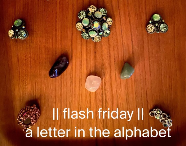 Flash Friday || a letter in the alphabet