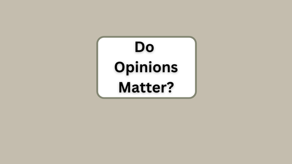 Do Opinions Matter?