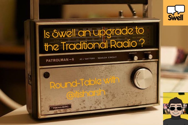 Round-table with @itisharsh Ep3: Is Swell an Upgrade to the Traditional Radio ?