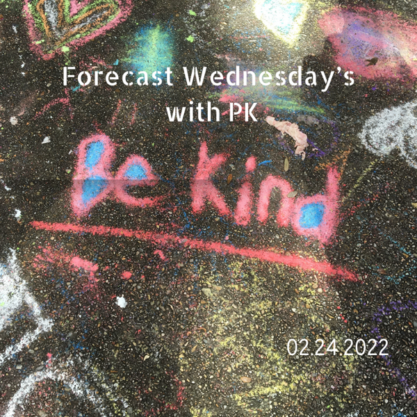 Forecast Wednesday’s: Be kind it’s free but not always easy.