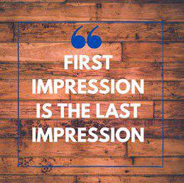 Is the First impression is the last Impression