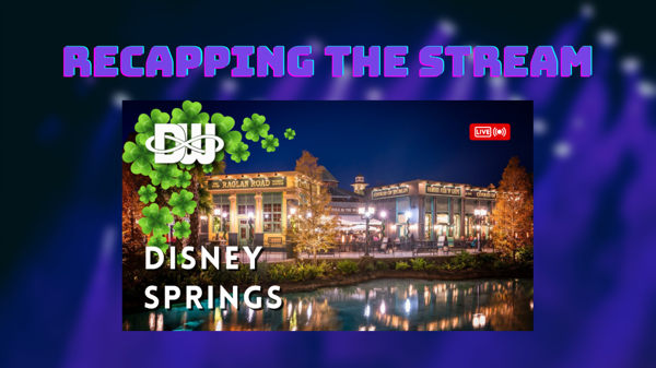 Recapping the Stream: Relaxing Sundays: Disney Springs 03-19-2023