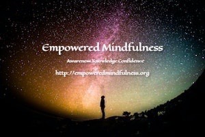 Why Empowered Mindfulness?