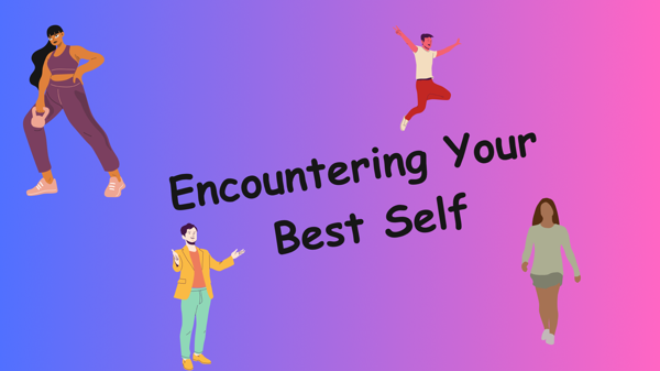 What Opportunities Help You Encounter Your Best Self?