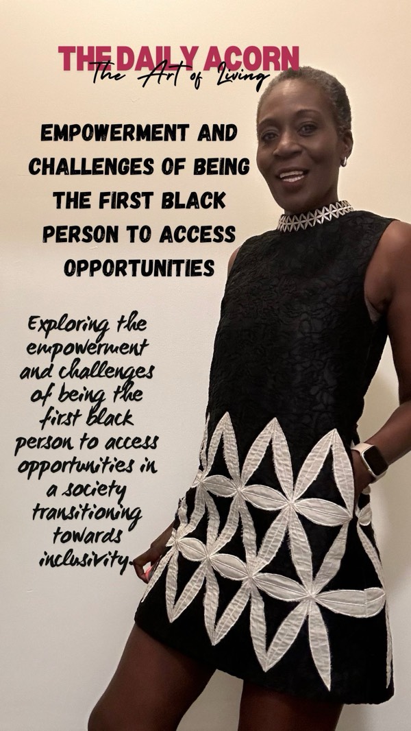 #FromTheThinkingChair - Empowerment and Challenges of Being the First Black Person to Access Opportunities #TheDailyAcorn