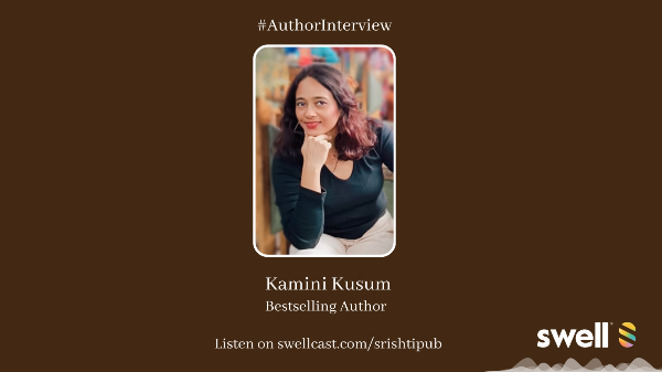 A Conversation with Bestselling Author Kamini Kusum.