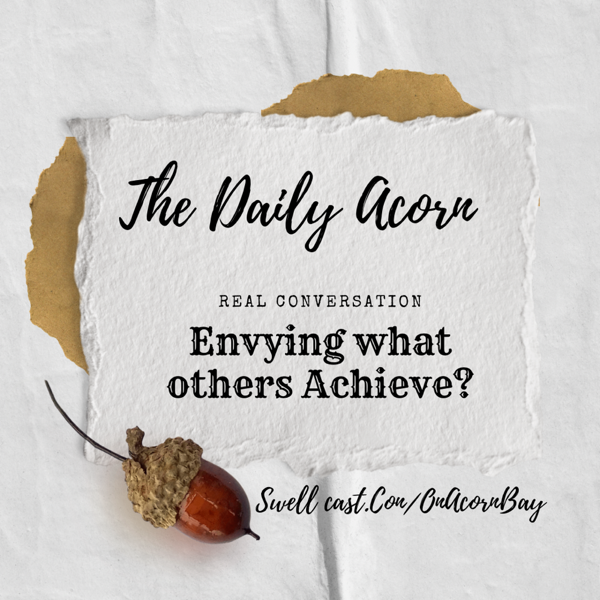 Envying what successful people have achieved? Dig a little deeper #TheDailyAcorn