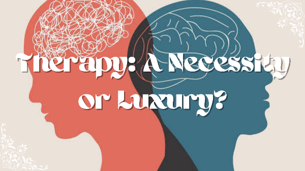 Therapy: Necessity or Luxury?