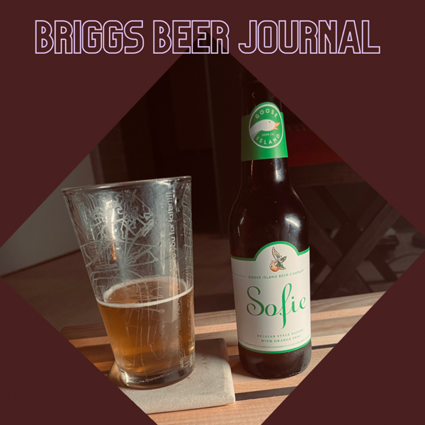 Briggs Beer Review #5 SOPHIE GOOSE ISLAND BREWERY