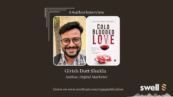 Anatomy of a Thriller - Girish Dutt Shukla, Author of 'Cold-blooded Love' in Conversation.