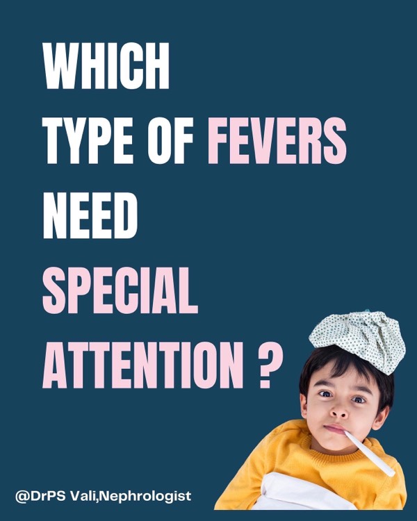 Which type of fevers need special attention?