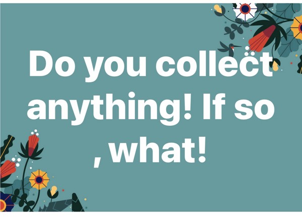 What do you collect?