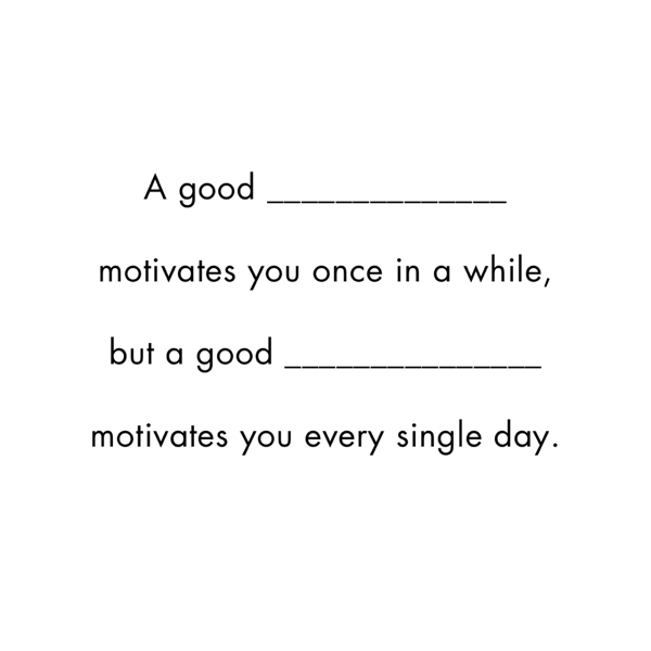 What Motivates You Every Day?