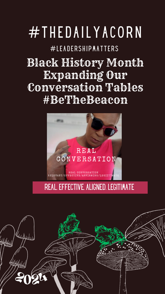 #TheDailyAcorn Black History Month - Expanding Our Conversation Tables #BeTheBeacon