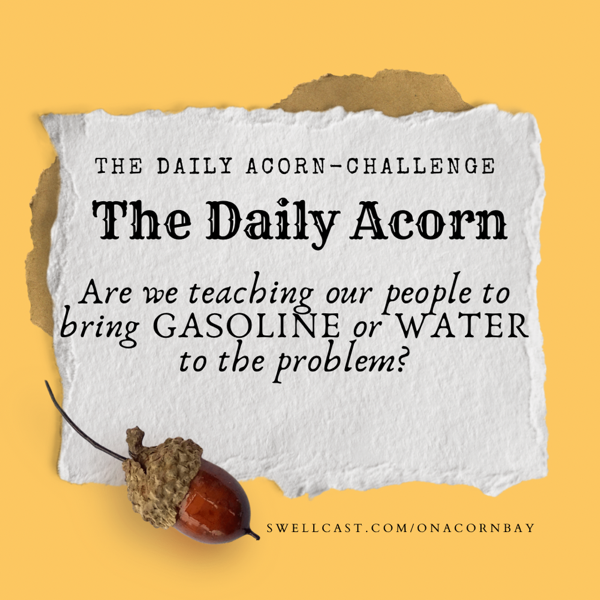 #TheDailyAcornChallenge: Is Your Team Ready with the Right Buckets for Fires? Gasoline or Water? Each Member Wields Two Buckets.