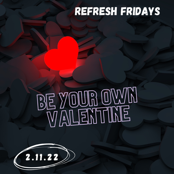Refresh Friday’s: You still have you.