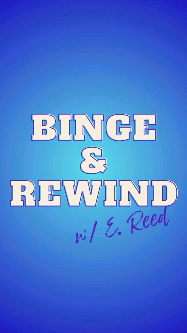 Binge And Rewind