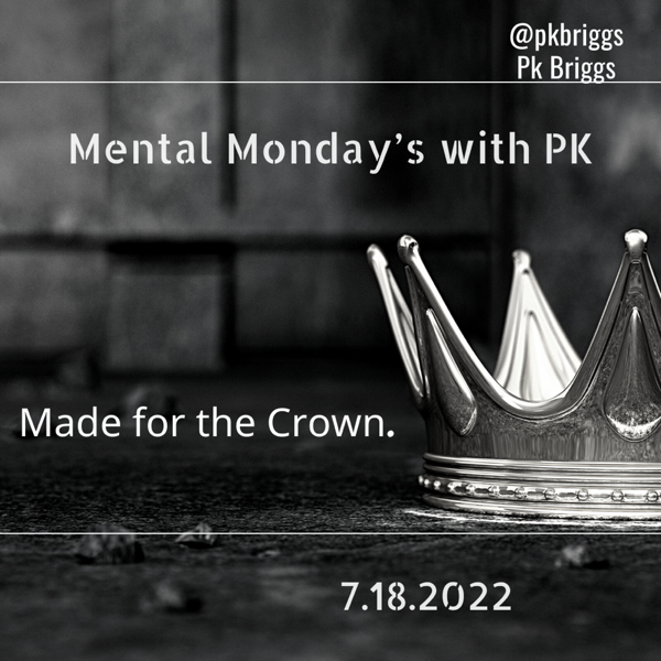 Mental Monday’s: Made for Crown. A Meditation