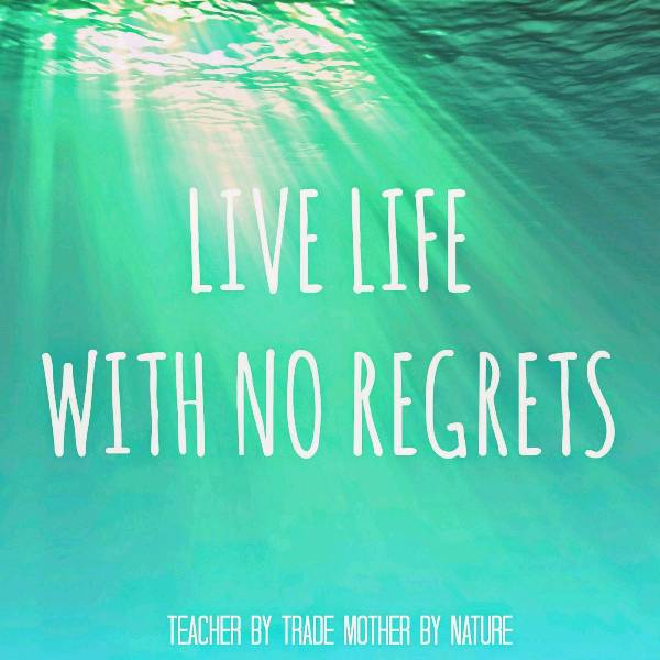 Just do it:live your life with no regrets!